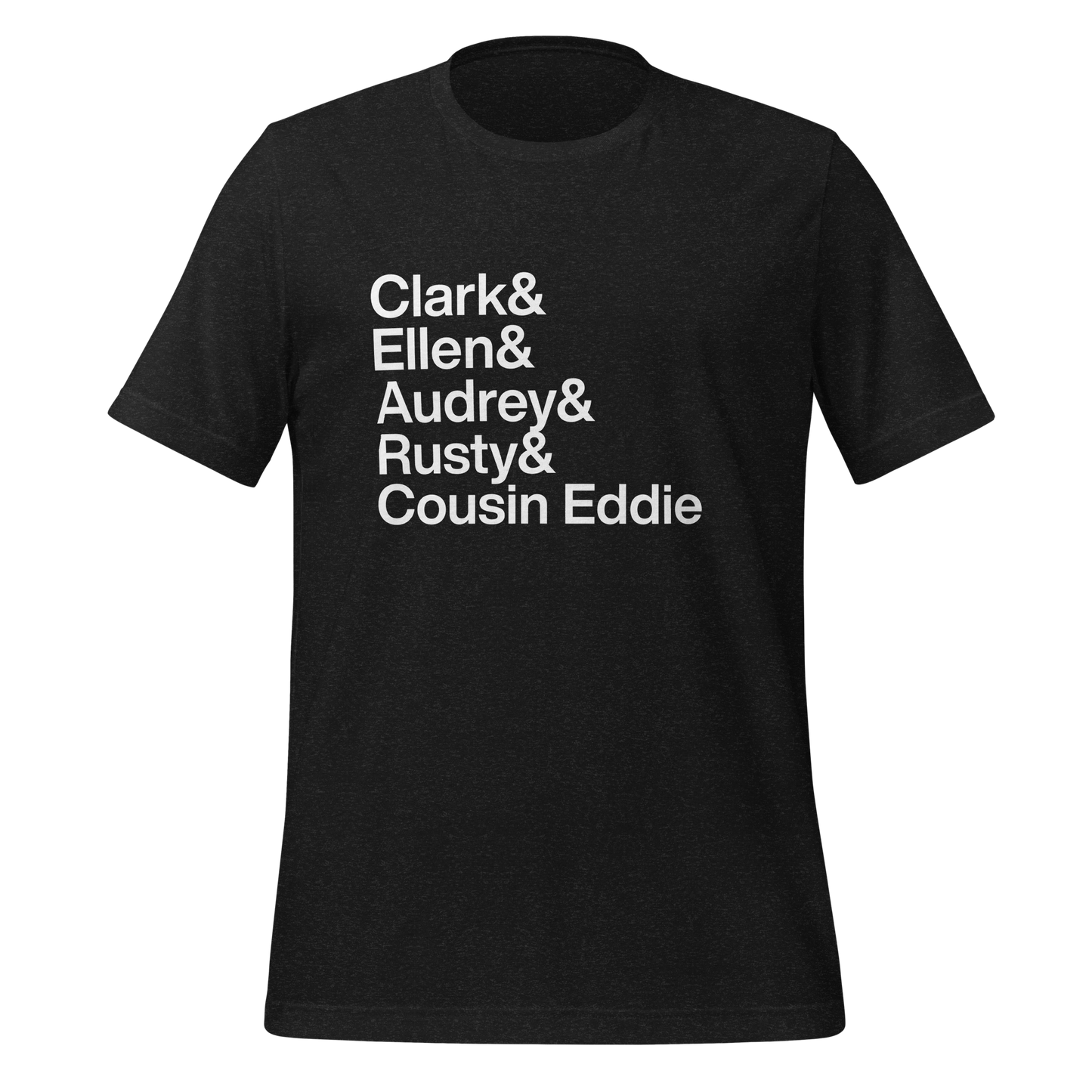 Full black t-shirt with white text reading Clark and Ellen and Audrey and Rusty and Cousin Eddie