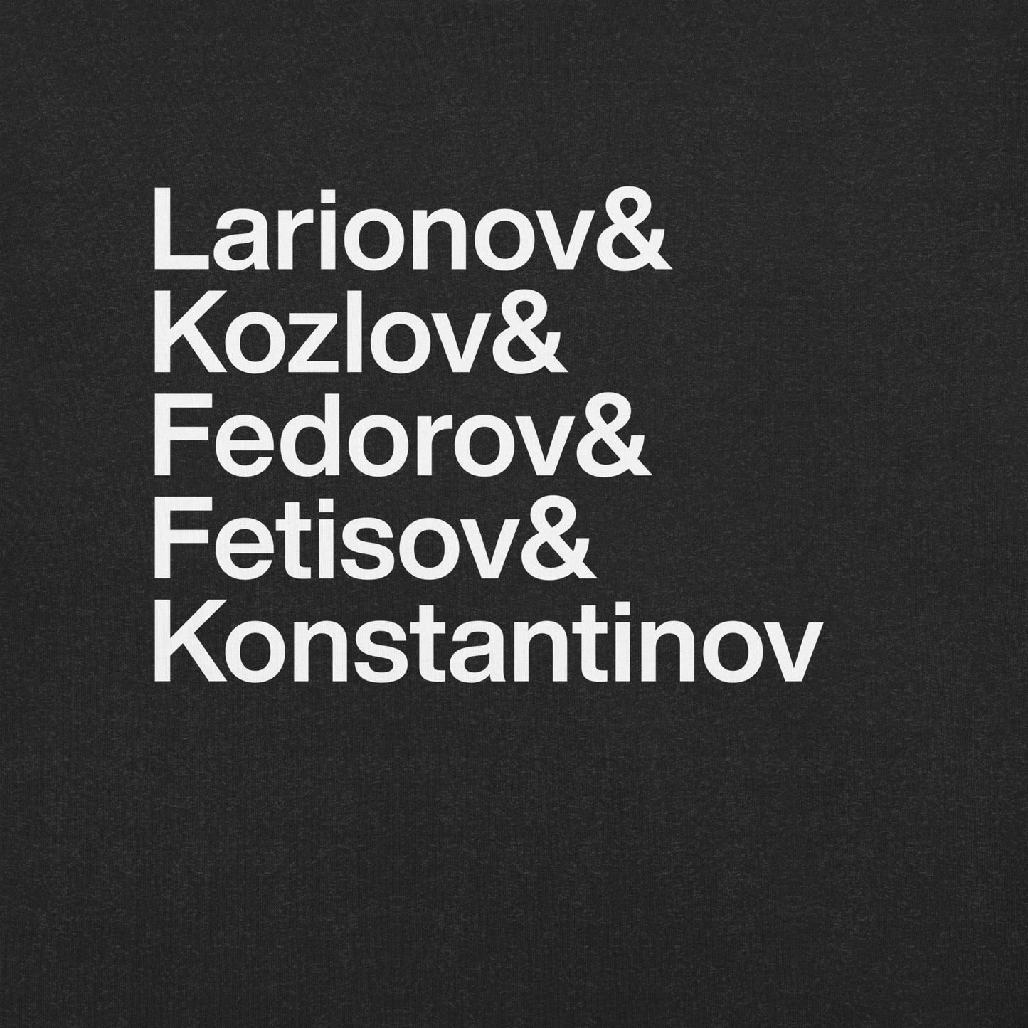 Close up of black t-shirt with white lettering reading Larionov and Kozlov and Fedorov and Fetisov and Konstantinov
