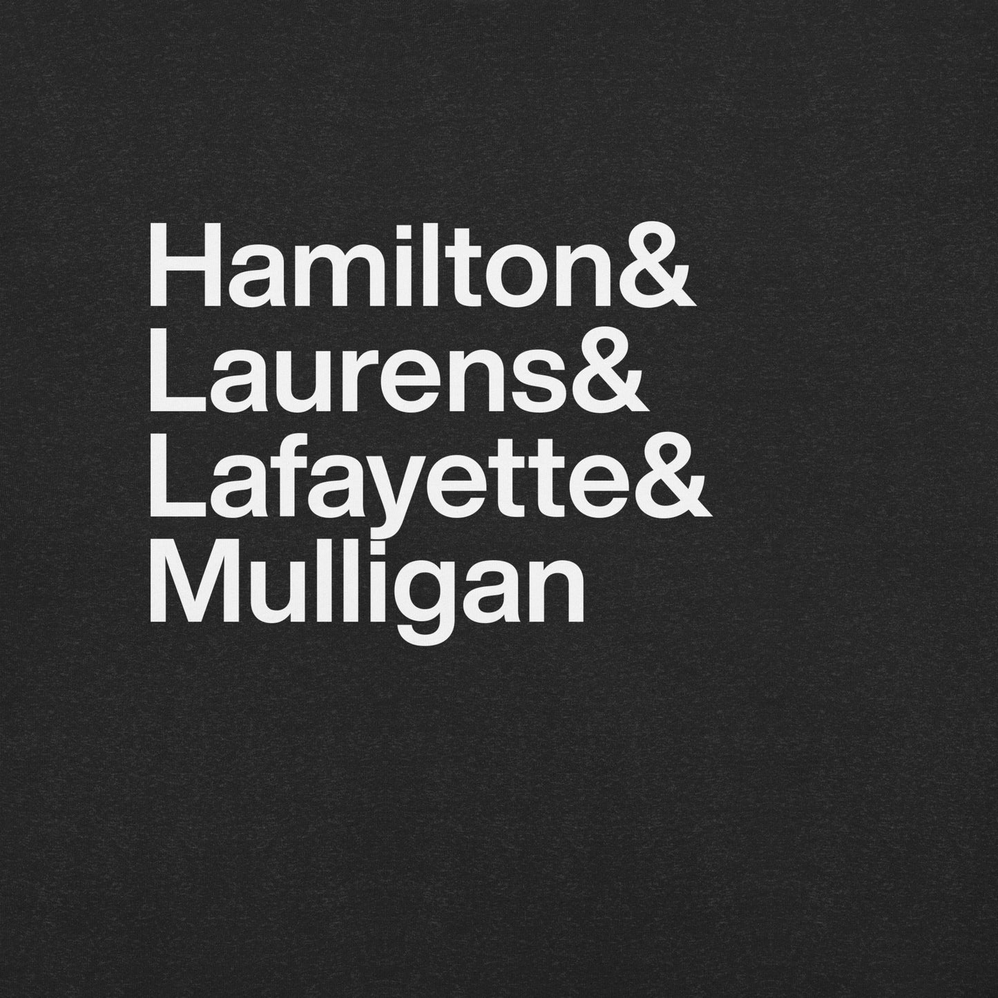 Close up of black t-shirt with white lettering reading Hamilton and Laurens and Lafayette and Mulligan