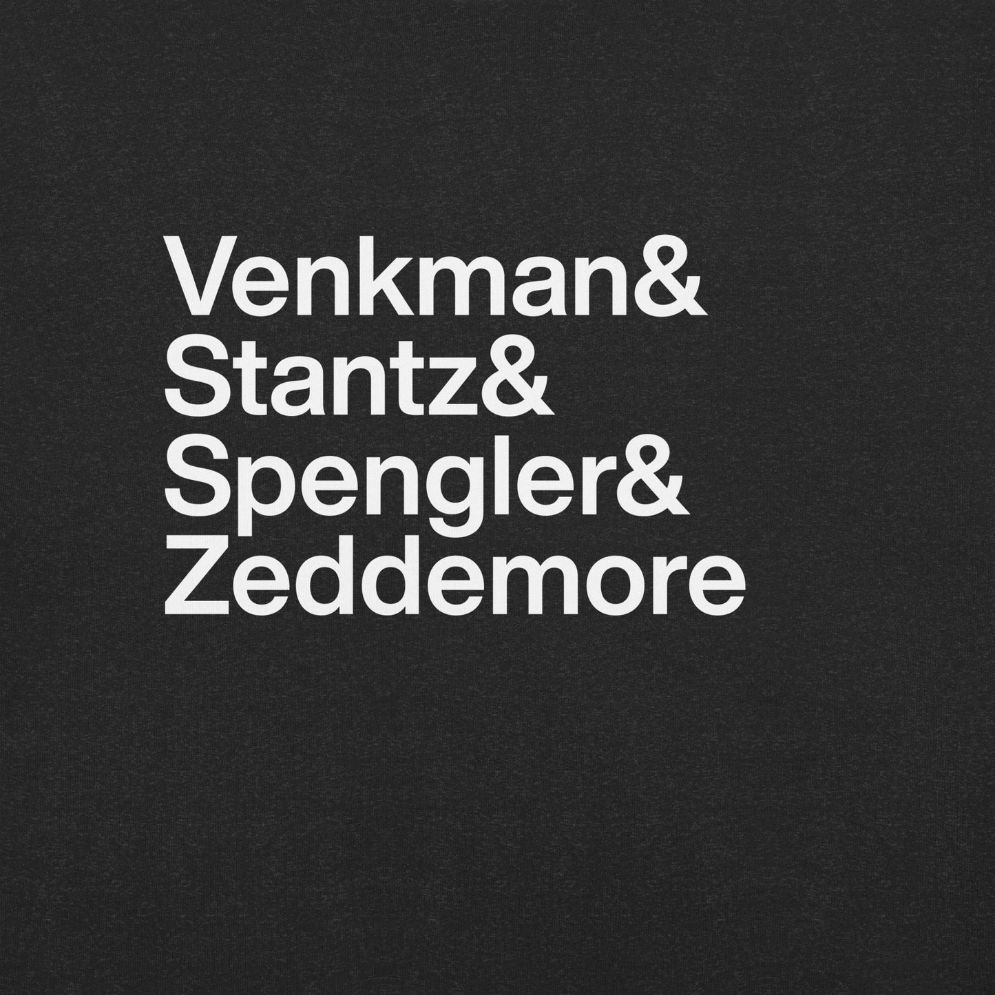 Close up of black t-shirt with white lettering reading Venkman and Stantz and Spengler and Zeddemore