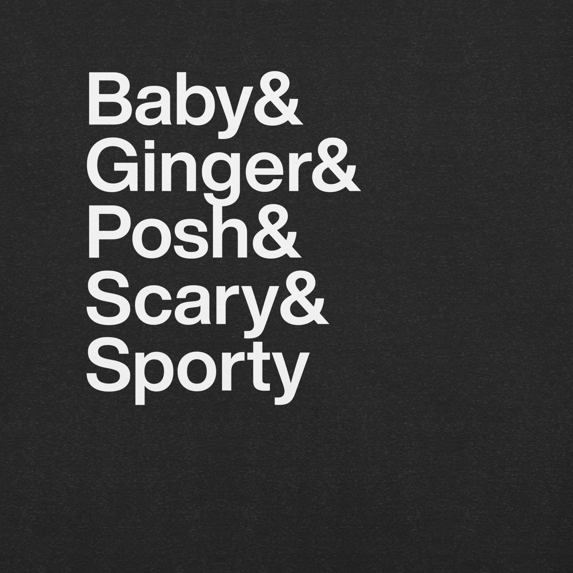 Close up of black t-shirt with white lettering reading Baby and Ginger and Posh and Scary and Sporty