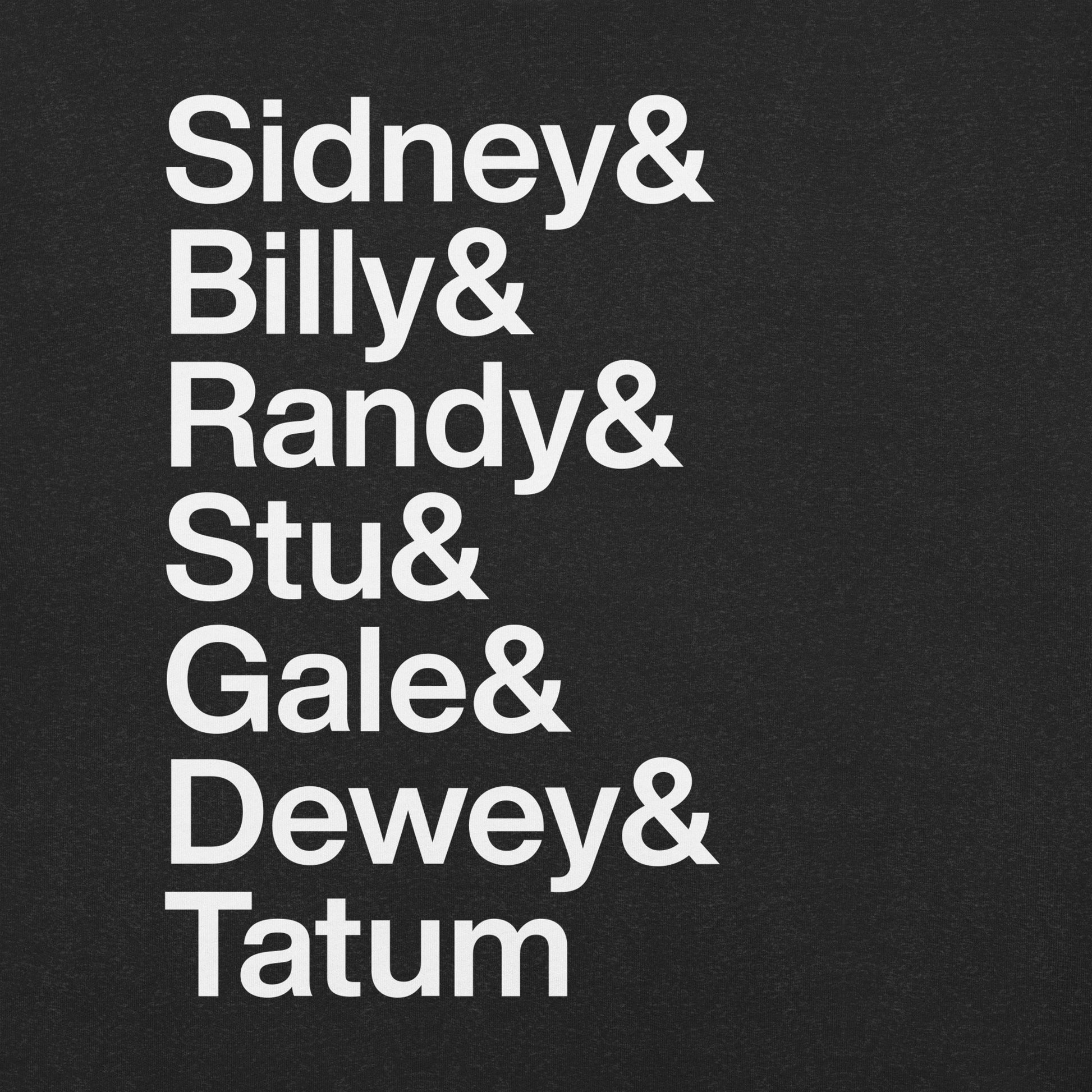 Close up of black t-shirt with lettering reading "Sidney and Billy and Randy and Stu and Gale and Dewey and Tatum"
