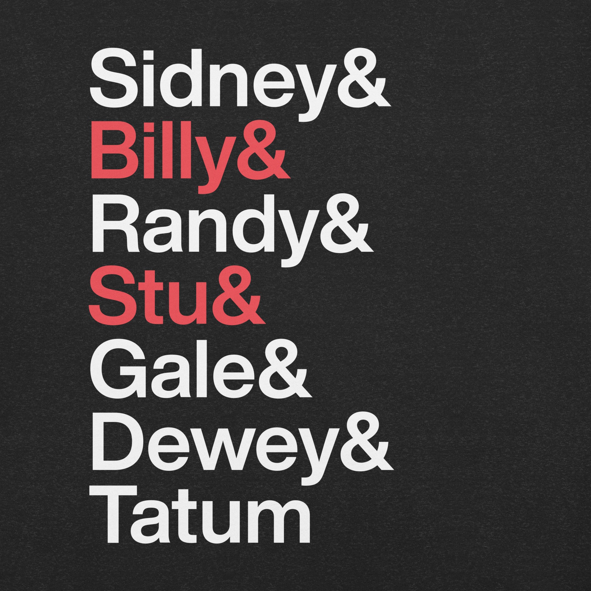 Close up of black t-shirt with lettering reading "Sidney and Billy and Randy and Stu and Gale and Dewey and Tatum" where Billy and Stu are highlighted with red lettering