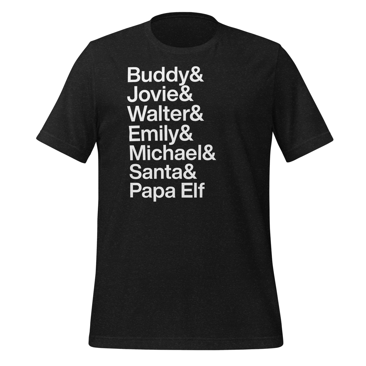 Full  black t-shirt with white text reading Buddy and Jovie and Walter and Emily and Michel and Santa and Papa Elf